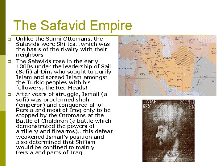 The Safavid Empire p p p Unlike the Sunni Ottomans, the Safavids were Shiites…which