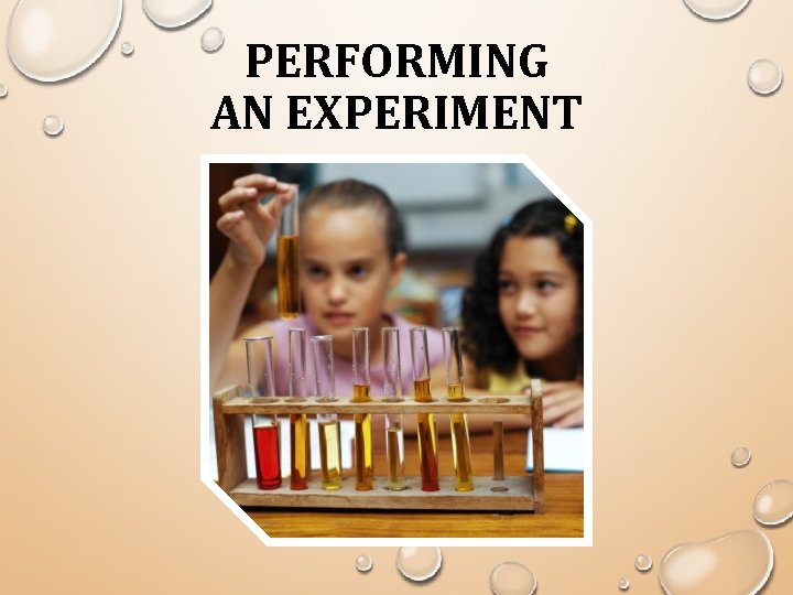 PERFORMING AN EXPERIMENT 
