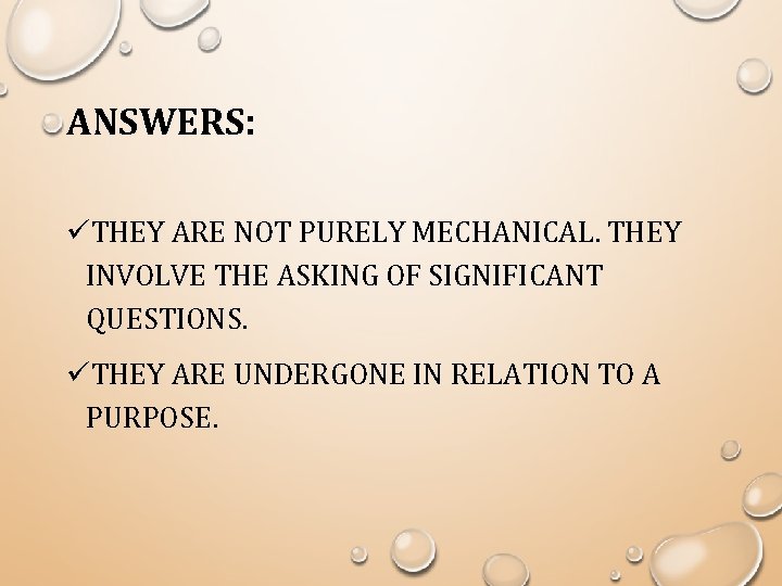 ANSWERS: üTHEY ARE NOT PURELY MECHANICAL. THEY INVOLVE THE ASKING OF SIGNIFICANT QUESTIONS. üTHEY