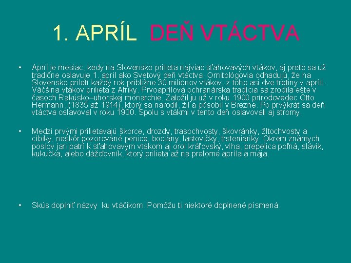 1. APRÍL DEŇ VTÁCTVA • Apríl je mesiac, kedy na Slovensko prilieta najviac sťahovavých