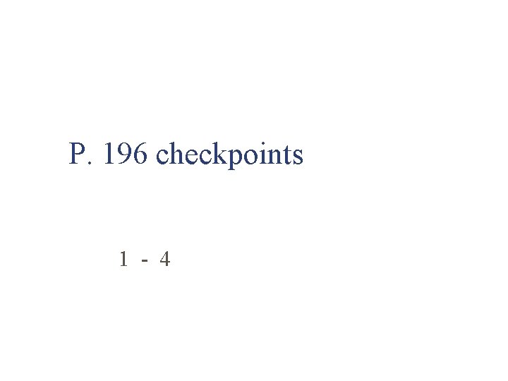P. 196 checkpoints 1 - 4 