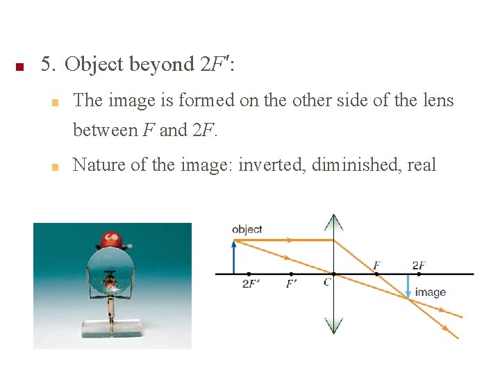 ■ 5. Object beyond 2 F′: ■ The image is formed on the other