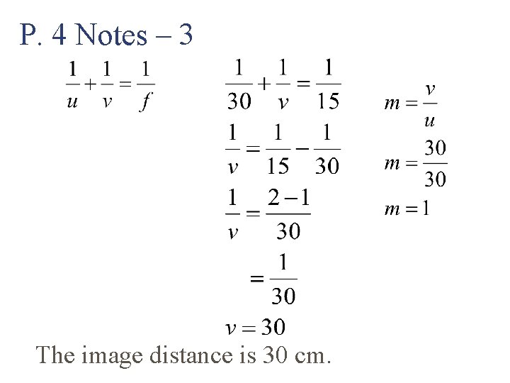 P. 4 Notes – 3 The image distance is 30 cm. 