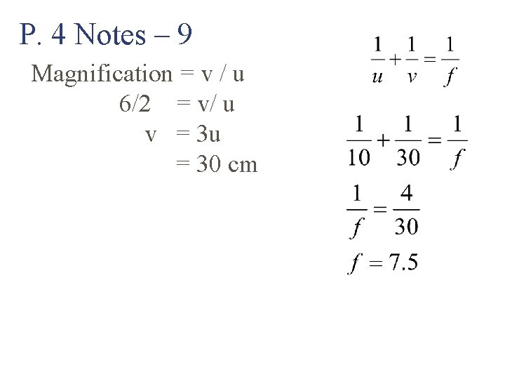 P. 4 Notes – 9 Magnification = v / u 6/2 = v/ u