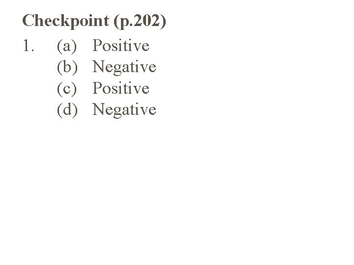 Checkpoint (p. 202) 1. (a) Positive (b) Negative (c) Positive (d) Negative 