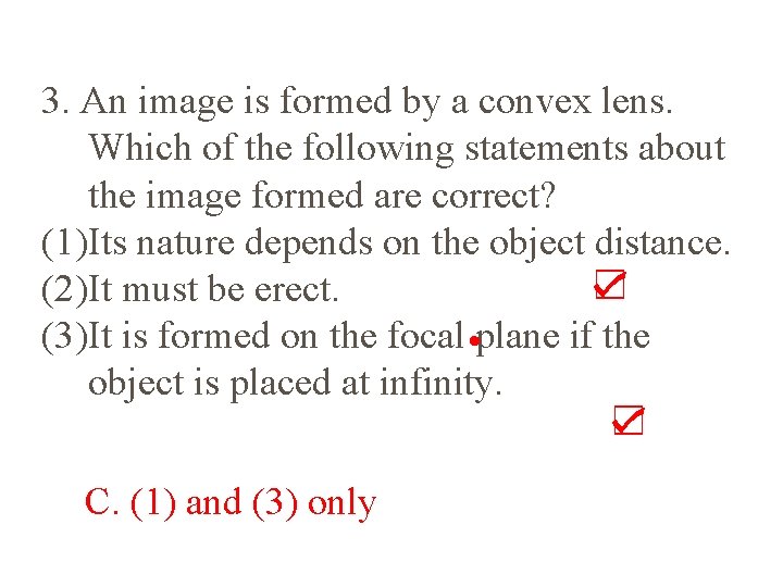 3. An image is formed by a convex lens. Which of the following statements