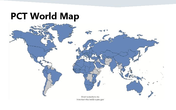 PCT World Map Email questions to: inventorinfochat@uspto. gov PCT World Map Email questions to: inventorinfochat@uspto. gov