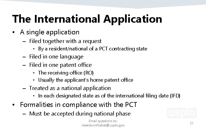 The International Application • A single application – Filed together with a request • The International Application • A single application – Filed together with a request •
