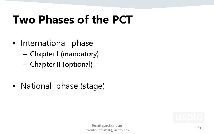 Two Phases of the PCT • International phase – Chapter I (mandatory) – Chapter Two Phases of the PCT • International phase – Chapter I (mandatory) – Chapter