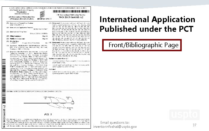 International Application Published under the PCT Front/Bibliographic Page Email questions to: inventorinfochat@uspto. gov 37 International Application Published under the PCT Front/Bibliographic Page Email questions to: inventorinfochat@uspto. gov 37