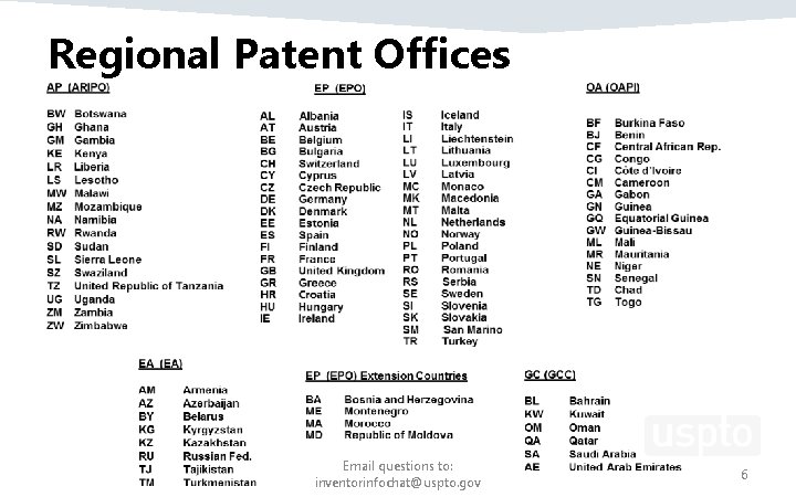 Regional Patent Offices Email questions to: inventorinfochat@uspto. gov 6 Regional Patent Offices Email questions to: inventorinfochat@uspto. gov 6