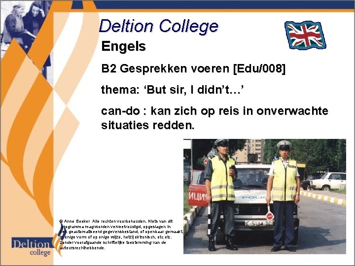 Deltion College Engels B 2 Gesprekken voeren [Edu/008] thema: ‘But sir, I didn’t…’ can-do