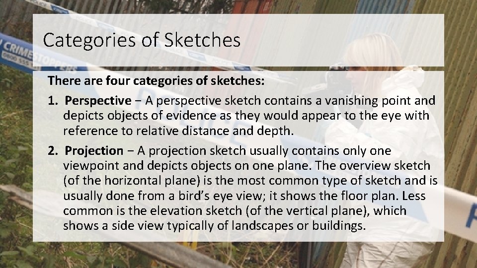 Categories of Sketches There are four categories of sketches: 1. Perspective − A perspective