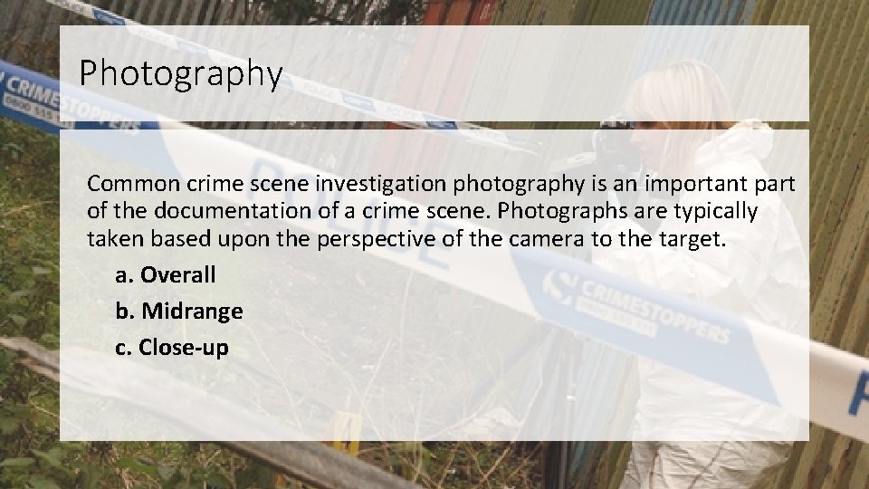 Photography Common crime scene investigation photography is an important part of the documentation of