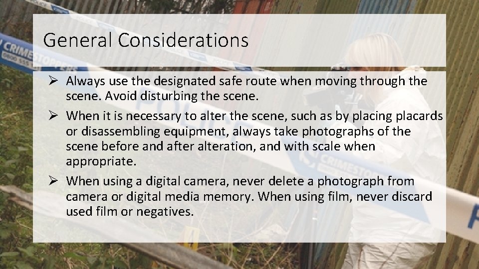 General Considerations Ø Always use the designated safe route when moving through the scene.