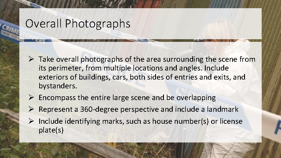 Overall Photographs Ø Take overall photographs of the area surrounding the scene from its
