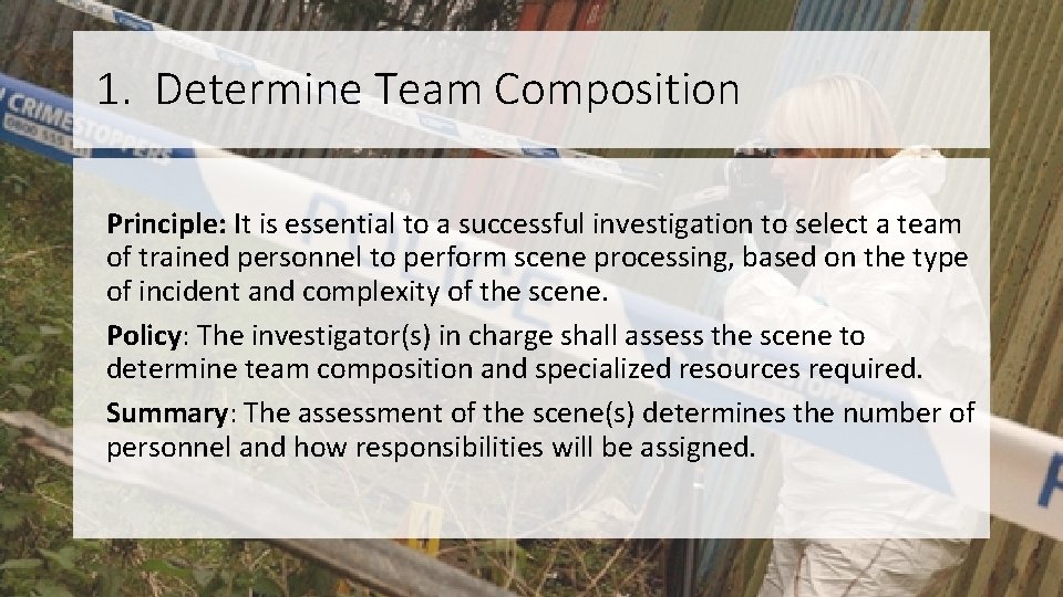 1. Determine Team Composition Principle: It is essential to a successful investigation to select