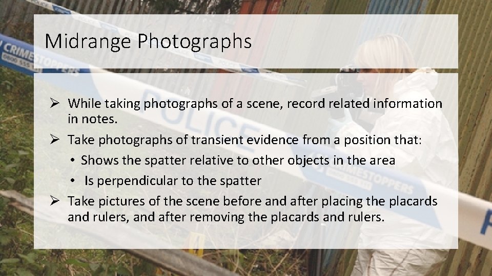 Midrange Photographs Ø While taking photographs of a scene, record related information in notes.