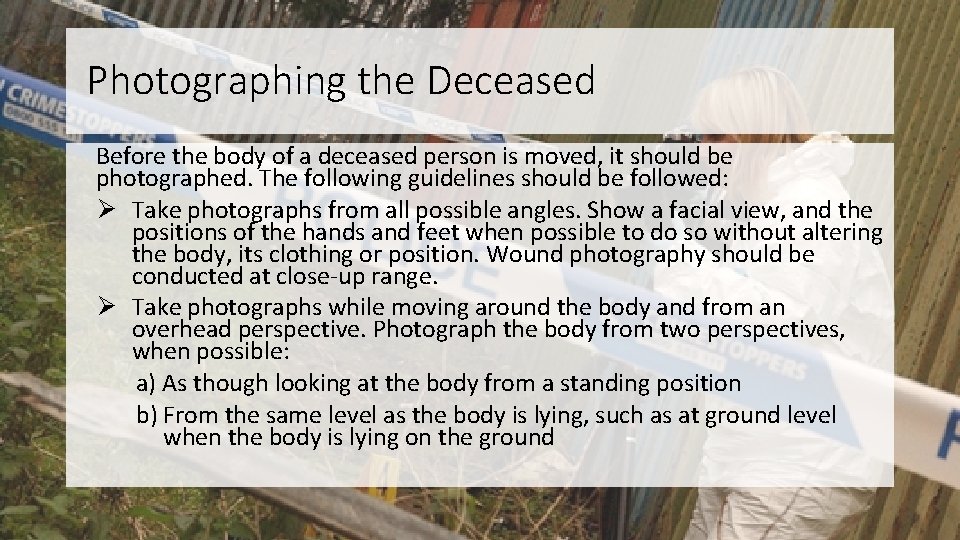 Photographing the Deceased Before the body of a deceased person is moved, it should