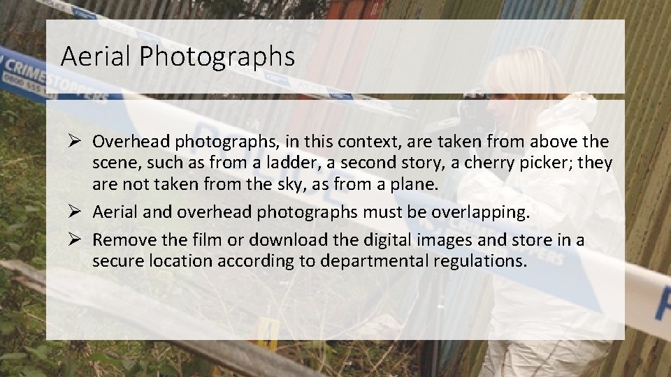 Aerial Photographs Ø Overhead photographs, in this context, are taken from above the scene,