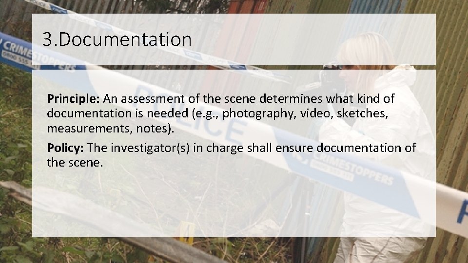 3. Documentation Principle: An assessment of the scene determines what kind of documentation is