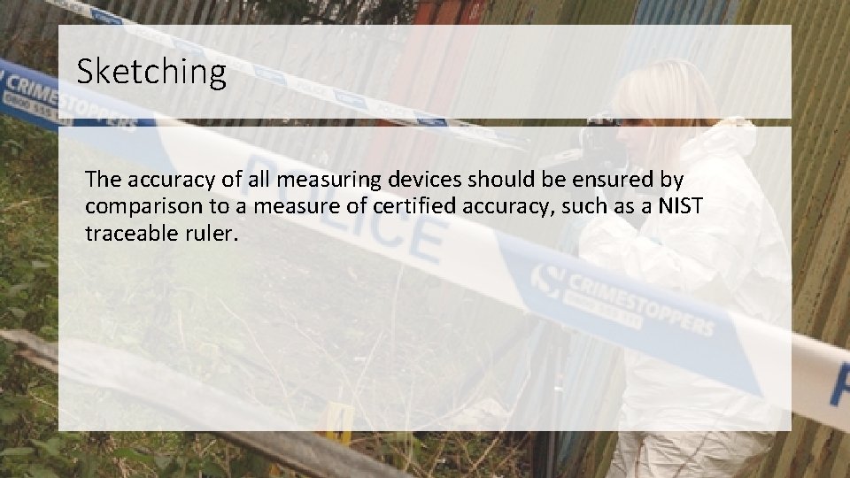 Sketching The accuracy of all measuring devices should be ensured by comparison to a