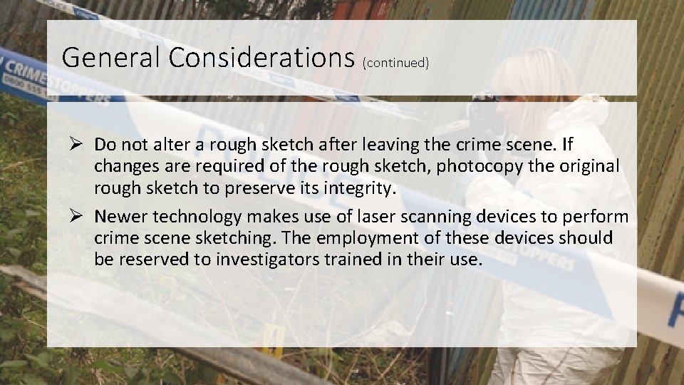 General Considerations (continued) Ø Do not alter a rough sketch after leaving the crime