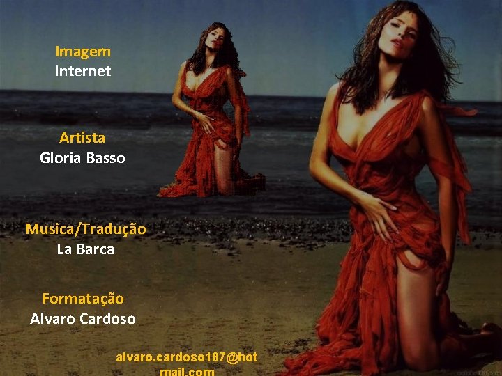 Imagem Internet Artista Gloria Basso Musica/Tradução La Barca Formatação Alvaro Cardoso alvaro. cardoso 187@hot