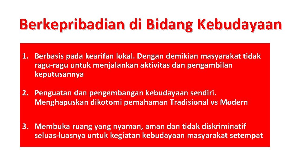 Berkepribadian di Bidang Kebudayaan 1. Berbasis pada kearifan lokal. Dengan demikian masyarakat tidak ragu-ragu