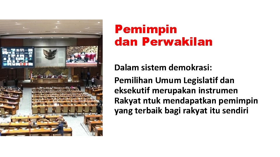 Pemimpin dan Perwakilan Dalam sistem demokrasi: Pemilihan Umum Legislatif dan eksekutif merupakan instrumen Rakyat