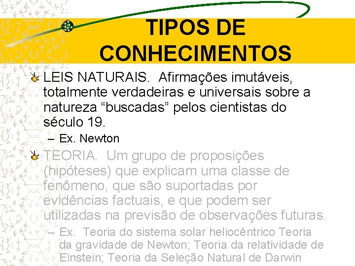 TIPOS DE CONHECIMENTOS LEIS NATURAIS. Afirmações imutáveis, totalmente verdadeiras e universais sobre a natureza TIPOS DE CONHECIMENTOS LEIS NATURAIS. Afirmações imutáveis, totalmente verdadeiras e universais sobre a natureza