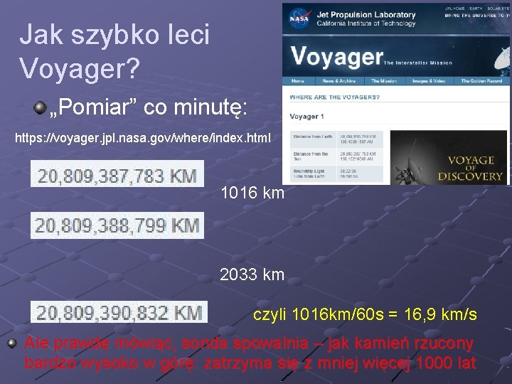 Jak szybko leci Voyager? „Pomiar” co minutę: https: //voyager. jpl. nasa. gov/where/index. html 1016