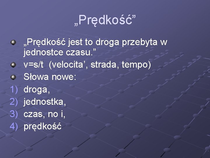 „Prędkość” 1) 2) 3) 4) „Prędkość jest to droga przebyta w jednostce czasu. ”