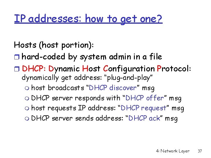 IP addresses: how to get one? Hosts (host portion): r hard-coded by system admin