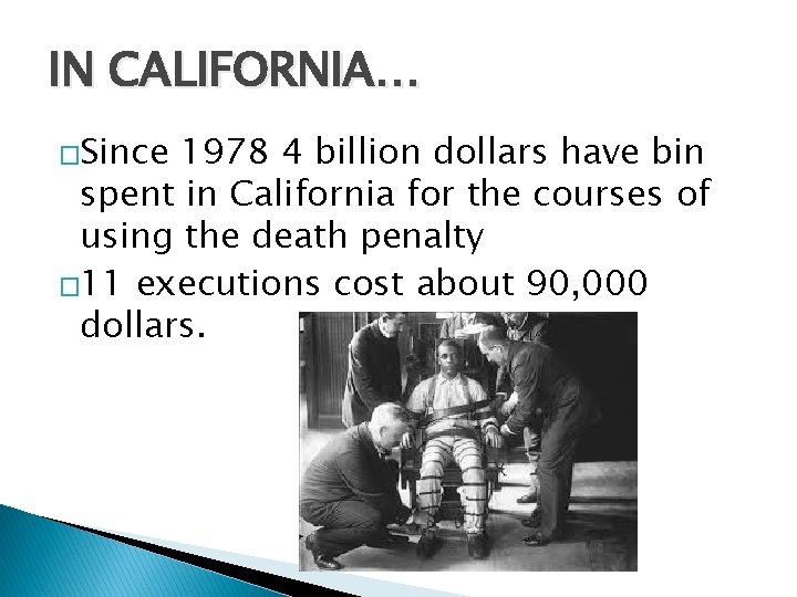 IN CALIFORNIA… �Since 1978 4 billion dollars have bin spent in California for the