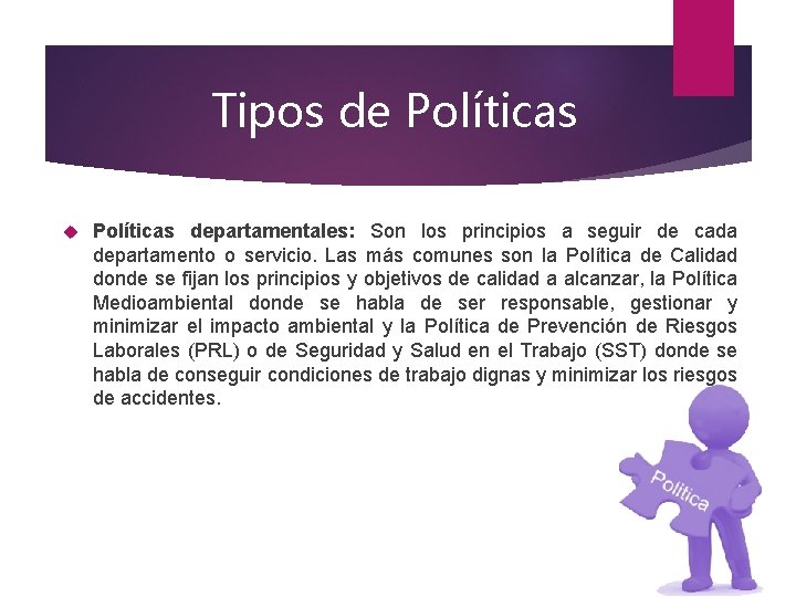 Tipos de Políticas departamentales: Son los principios a seguir de cada departamento o servicio.