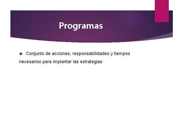 Programas Conjunto de acciones, responsabilidades y tiempos necesarios para implantar las estrategias 