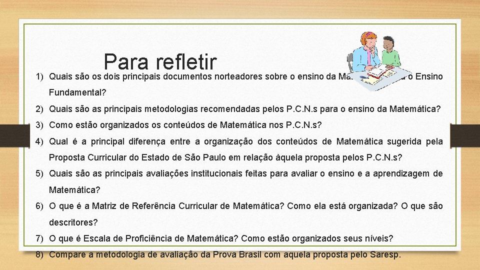 Para refletir 1) Quais são os dois principais documentos norteadores sobre o ensino da