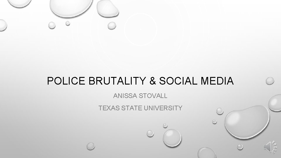 POLICE BRUTALITY & SOCIAL MEDIA ANISSA STOVALL TEXAS STATE UNIVERSITY 
