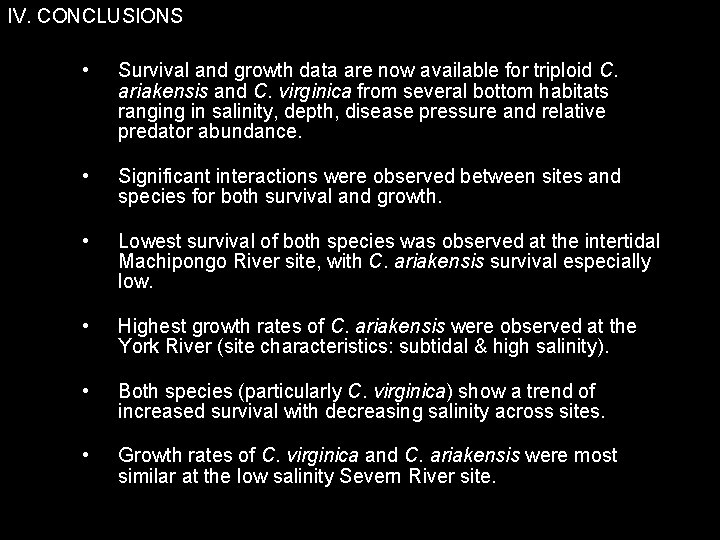 IV. CONCLUSIONS • Survival and growth data are now available for triploid C. ariakensis