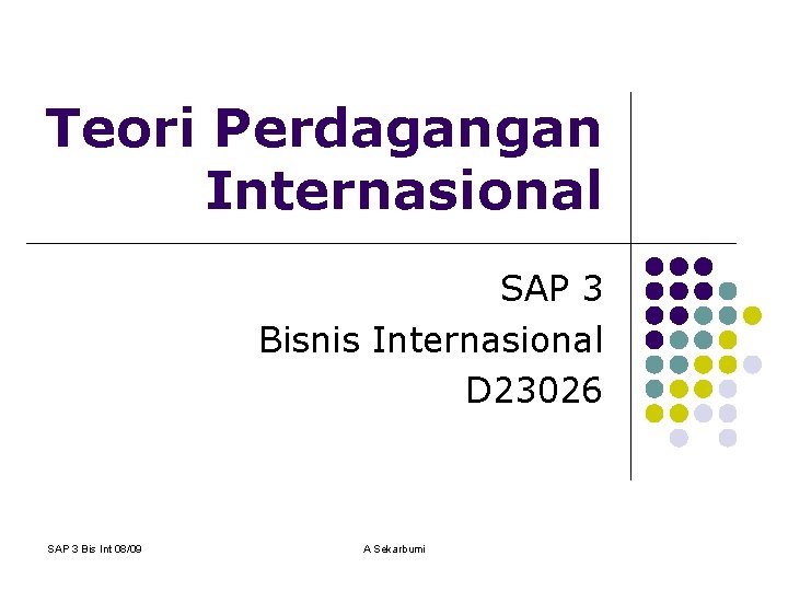 Teori Perdagangan Internasional SAP 3 Bisnis Internasional D 23026 SAP 3 Bis Int 08/09