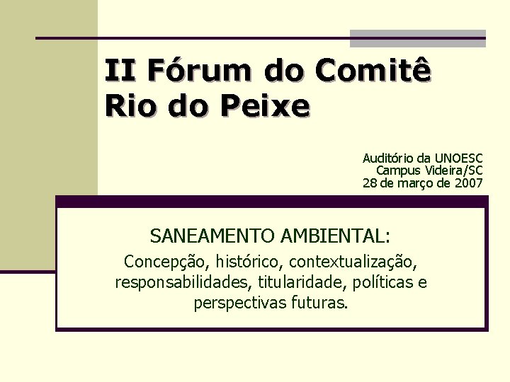 II Fórum do Comitê Rio do Peixe Auditório da UNOESC Campus Videira/SC 28 de