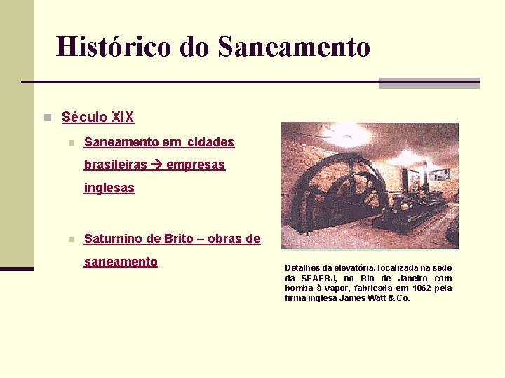 Histórico do Saneamento n Século XIX n Saneamento em cidades brasileiras empresas inglesas n