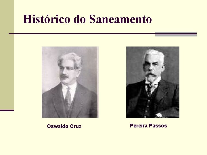 Histórico do Saneamento Oswaldo Cruz Pereira Passos 