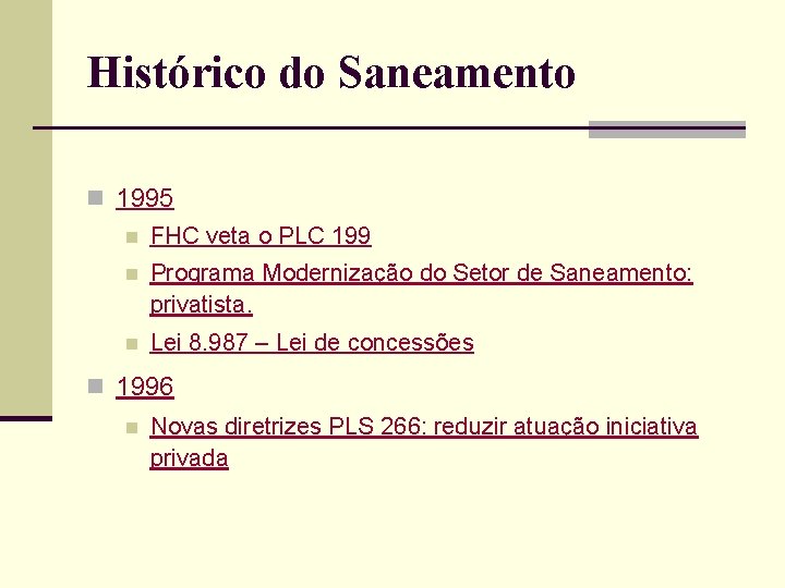 Histórico do Saneamento n 1995 n FHC veta o PLC 199 n Programa Modernização