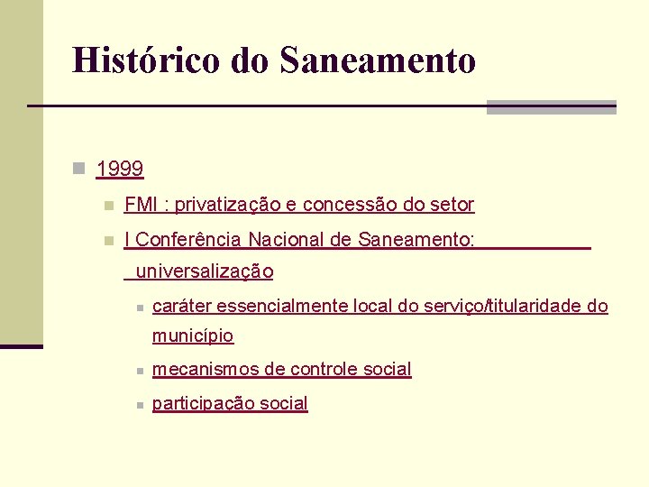 Histórico do Saneamento n 1999 n FMI : privatização e concessão do setor n