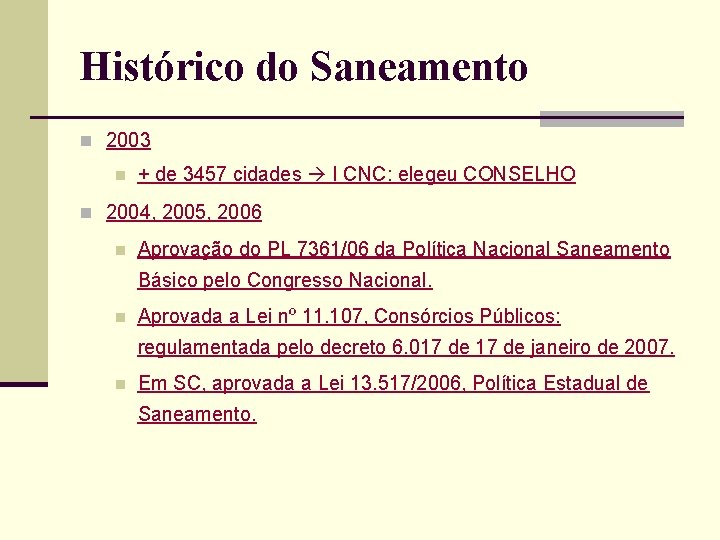 Histórico do Saneamento n 2003 n + de 3457 cidades I CNC: elegeu CONSELHO