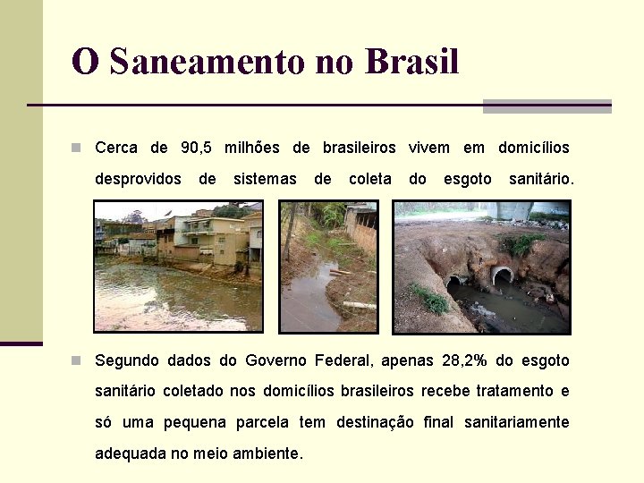 O Saneamento no Brasil n Cerca de 90, 5 milhões de brasileiros vivem em