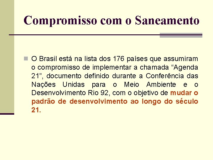 Compromisso com o Saneamento n O Brasil está na lista dos 176 países que