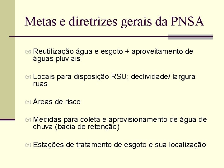 Metas e diretrizes gerais da PNSA Reutilização água e esgoto + aproveitamento de águas